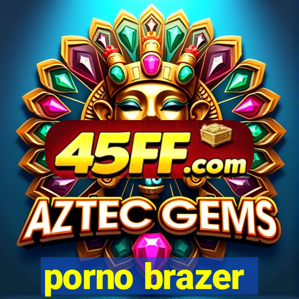 porno brazer